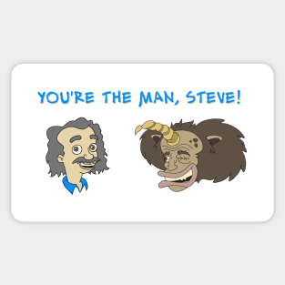 You're The Man Steve! Sticker